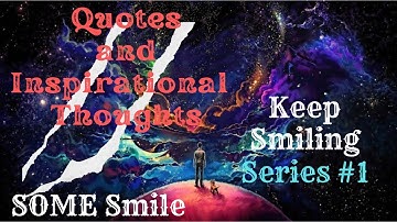 Quotes and Inspirational Thoughts Series #1| whatsapp status video | always keep smile |SOME Smile |