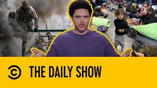 Is Russia Preparing To Invade Ukraine? | The Daily Show With Trevor Noah