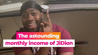 Information The UNBELIEVABLE monthly income of JiDion! News