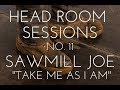 Sawmill Joe - Take Me As I Am