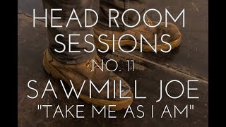 Sawmill Joe - Take Me As I Am chords