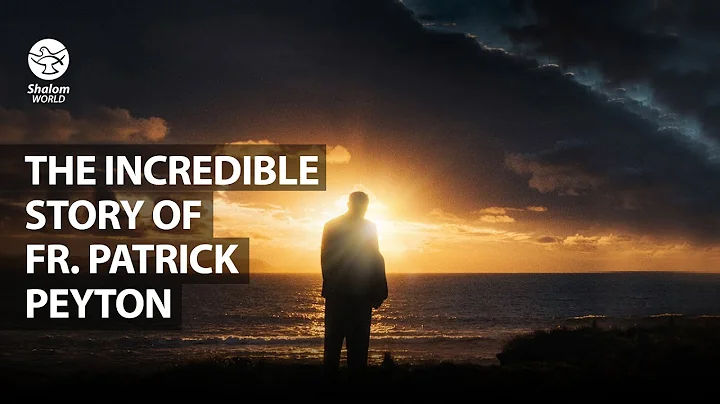 The Incredible Story of Fr. Patrick Peyton  | Beyo...