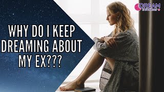 Why Do I Keep Dreaming About My Ex: Spiritual Meaning