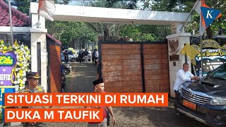 Situasi Terkini Di Rumah Duka Eks Wakil Ketua Dprd Dki Jakarta M Taufik