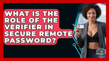 What Is The Role Of The Verifier In Secure Remote Password? - SecurityFirstCorp.com