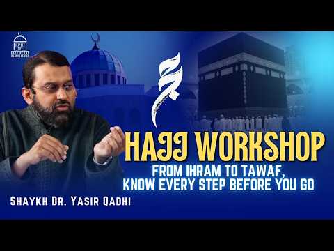 Hajj Workshop | Complete guide to a smooth and meaningful Hajj experience | Shaykh Dr. Yasir Qadhi thumbnail