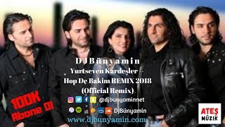Djbünyamin Ft Yurtseven Kardeşler - - Hop De Bakim Remix 2018 (Remix) Resimi