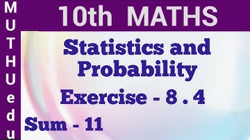 10th Maths Exercise 8.4 11th Sum |Chapter-8 | Statistics and Probability |Samacheer Maths | Muthuedu