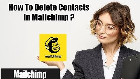 How To Delete Contacts In Mailchimp? | Remove Contacts from Mailchimp 2022