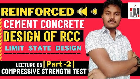 #05|Design Of RCC |Module-I| Lecture 05| Compressive Strength Test | RCC By Dipak Mandal
