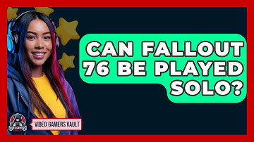 Can Fallout 76 Be Played Solo? - Video Gamers Vault