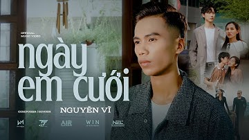 NGÀY EM CƯỚI - NGUYỄN VĨ | OFFICIAL MUSIC VIDEO