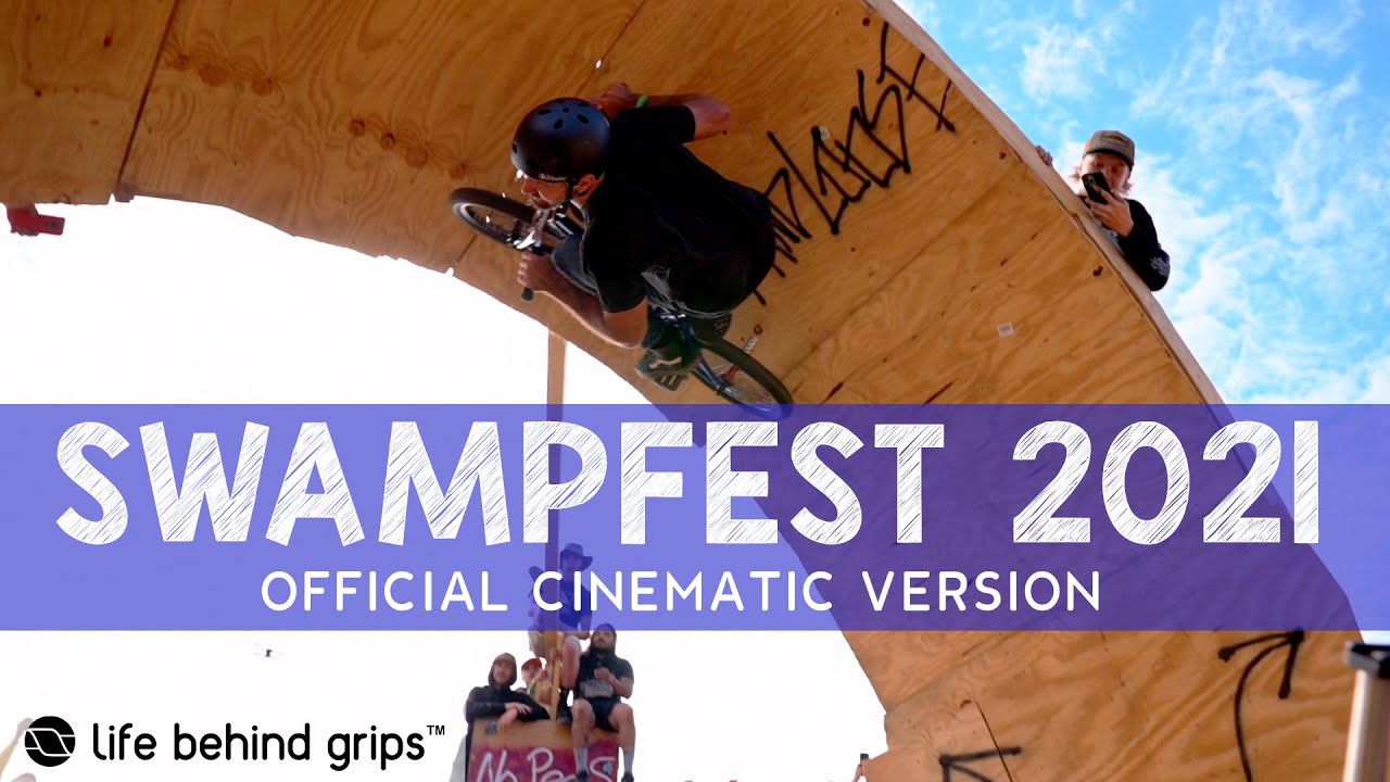 SWAMPFEST 2021 - THE MOST INSANE BMX JAM OF THE YEAR | Official Cinematic Video | LIFE BEHIND GRIPS