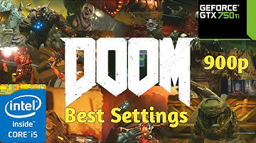 Doom 4 (2016)-GTX 750 ti-i5 4460-8gb ram-Best settings