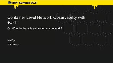 Container Level Network Observability with eBPF – Lan Pye, Kentik, Inc.