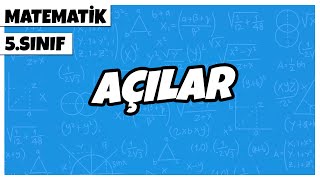 5 Sınıf Matematik - Açılar 2022