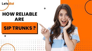 How Reliable Are Sip Trunks l Letsdial