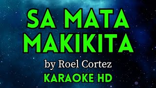 Sa Mata Makikita - Roel Cortez (HD Karaoke)