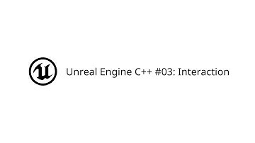 Unreal Engine C++ Tutorial #03: Interaction