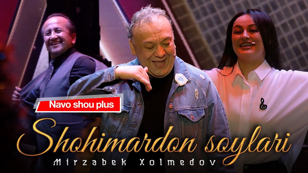 Mirzabek Xolmedov   Shohimardon soylari Navo shou plus