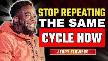 How to Finally Break Free From Cycles You Keep Repeating | Jerry Flowers