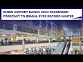 Dubai Airport raises 2023 passenger forecast to 85mln, eyes record winter