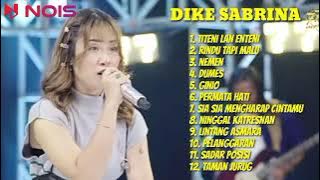 DIKE SABRINA FULL ALBUM TERBARU 2023 | TITENI LAN ENTENI @77MusicID