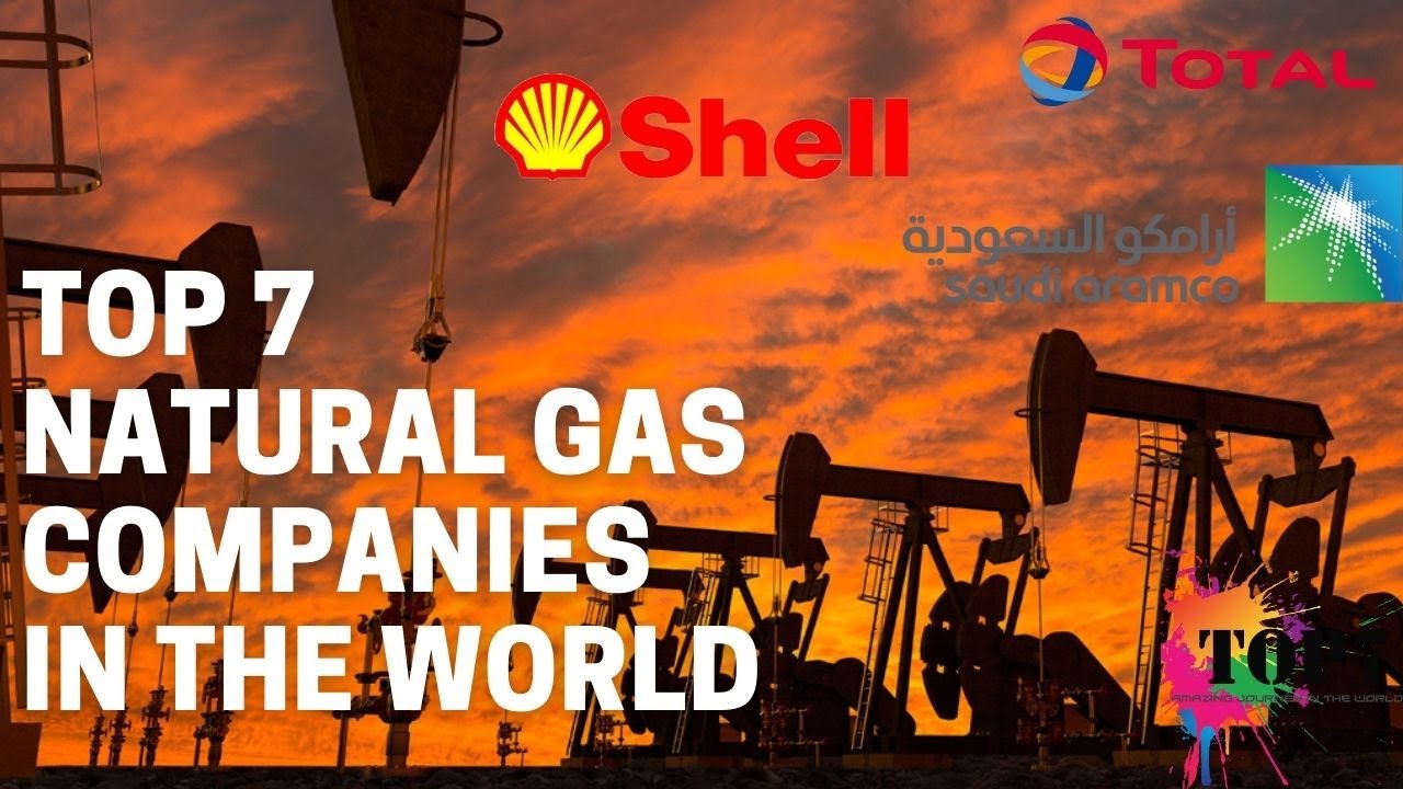 Top 7 Natural Gas Companies In The World YouTube
