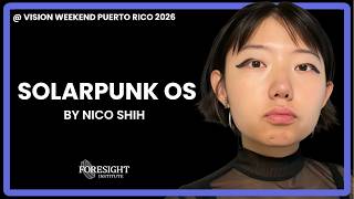 Nico Shi | Solarpunk OS  @ Vision Weekend Puerto Rico 2026 @ForesightInstitute