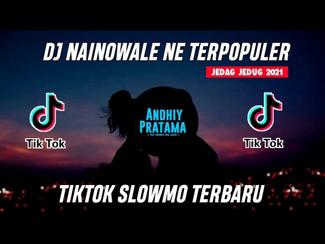 DJ Nainowale Ne🔊🎵Slow Beat Cocok Buat Santai Remix Populer 2021 class=