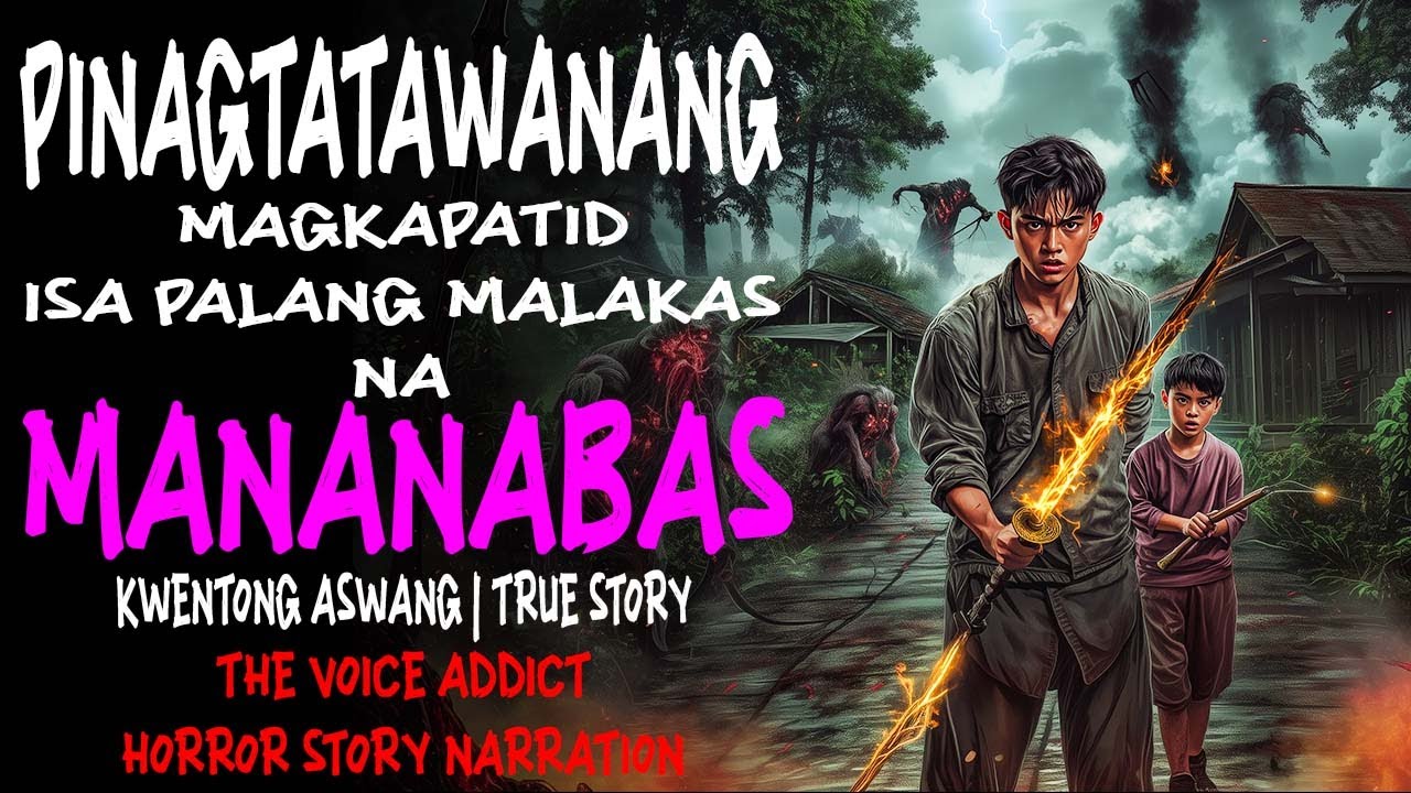 PINAGTATAWANANG MAGKAPATID ISA PALANG MALAKAS NA MANANABAS | Kwentong Aswang | True Story