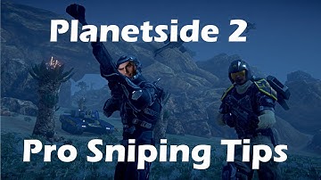Planetside 2 Pro Sniping Tips