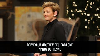 Open Your Mouth Wide | Part One