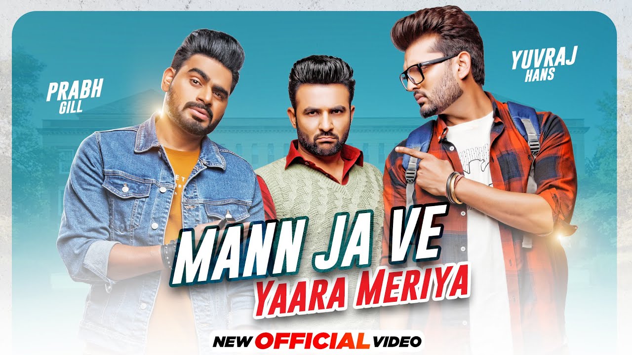 Mann Ja Ve Yaara Meriya (Official Video) | Yuvraaj Hans | Prabh Gill | Latest Punjabi Songs 2021