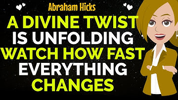 A Divine Twist Is Unfolding Watch How Fast Everything Changes✨✅Abraham Hicks 2025