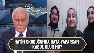 Hatim okuduğumda hata yaparsam kabul olur mu? -  Nihat Hatipoğlu ile Sahur 8 Mayıs 2021 Resimi