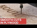 CNC Basecamp Ep001: Smooth Cuts in Plywood
