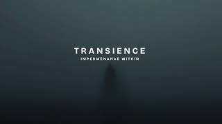 Transience | Impermanance of the mortals