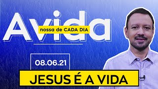 JESUS É A VIDA - 08/06/2021