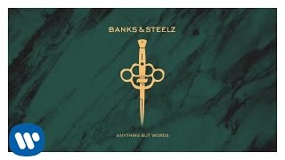 Banks &amp; Steelz - Anything But Words [Official Audio]