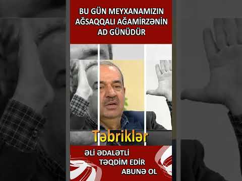 Bu gün meyxanamızın ağsaqqalı Ağamirzənin ad günüdür