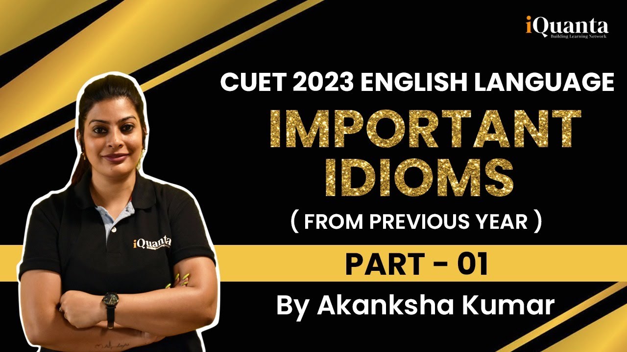 CUET 2023| ENGLISH LANGUAGE l Important IDIOMS Questions (Part -02) By Akanksha Kumar |