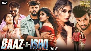 BAAZ-E-ISHQ - Hindi Dubbed Full Movie | Dhanveer Gowda, Aditi Prabhudeva | Romantic Action Movie