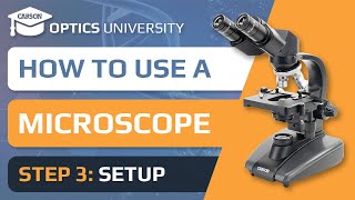 How to Use a Microscope | Step 3 Setup | Optics University