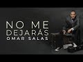 Omar salas  no me dejars lbum completo