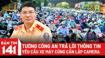 Tướng công an thông tin nóng về dự thảo mới yêu cầu xe máy cũng cần lắp camera