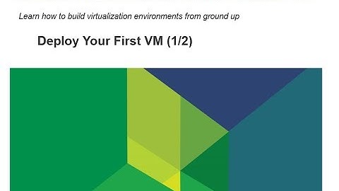 Virtualize From Scratch: vSphere 6.5 - Deploy Your First VM (1/2) - 05