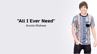 Austin Mahone - All I Ever Need ~ (lyrics)