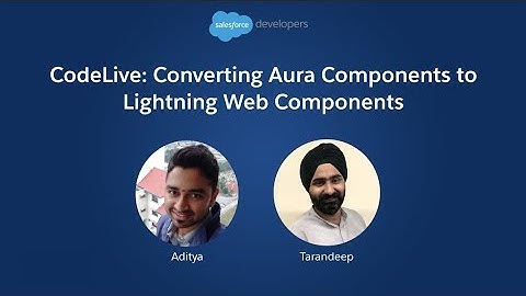 CodeLive  Converting Aura Components to Lightning Web Components