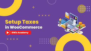 Complete Tax Settings in WooCommerce  | By GWiz Academy |Certificate Included